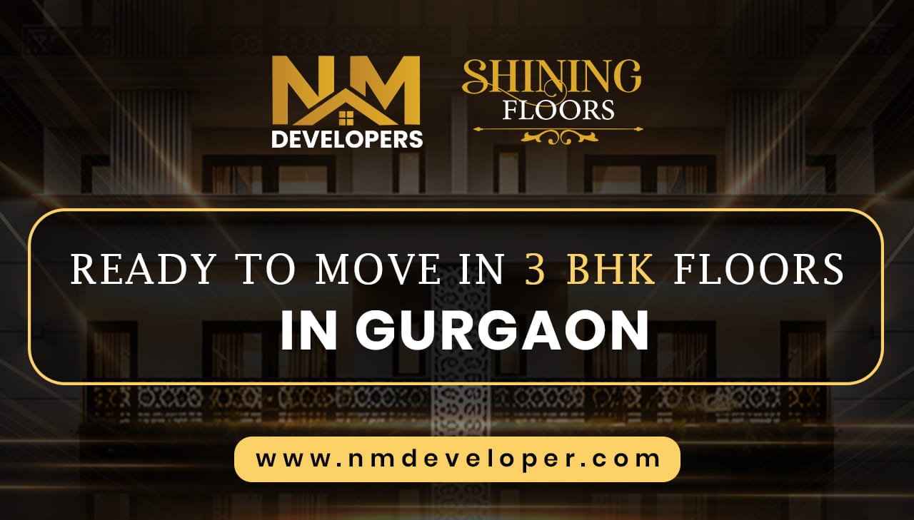 Ready to Move in 3 BHK Floors in Gurgaon